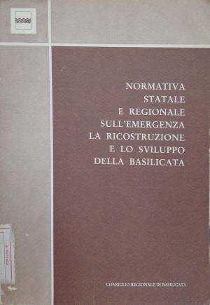 NORMATIVA STATALE E REGIONALE SULL'EMERGENZA LA RICOSTRUZIONE E LO SVILUPPO DELLA BASILICATA